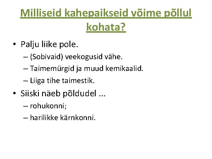 Milliseid kahepaikseid võime põllul kohata? • Palju liike pole. – (Sobivaid) veekogusid vähe. –