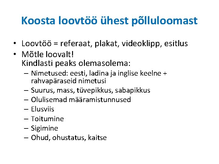 Koosta loovtöö ühest põlluloomast • Loovtöö = referaat, plakat, videoklipp, esitlus • Mõtle loovalt!