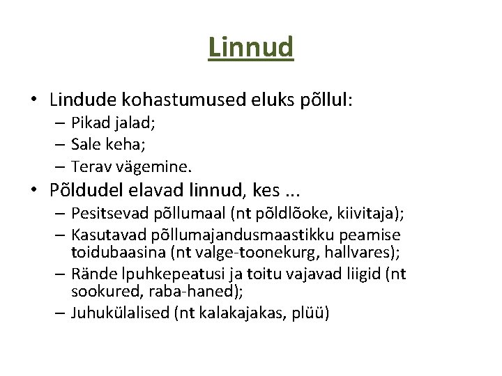 Linnud • Lindude kohastumused eluks põllul: – Pikad jalad; – Sale keha; – Terav