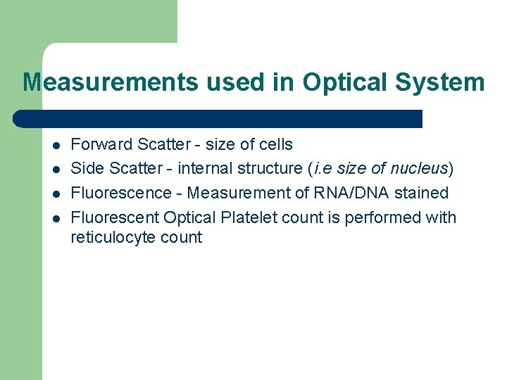 Measurements used in Optical System l l Forward Scatter - size of cells Side