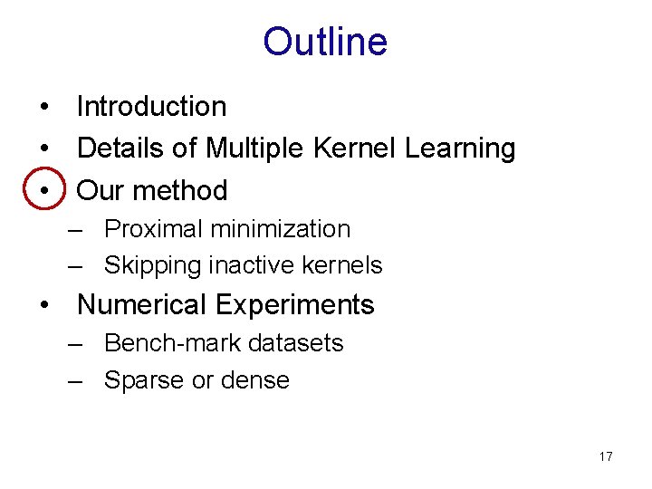 Outline • Introduction • Details of Multiple Kernel Learning • Our method – Proximal