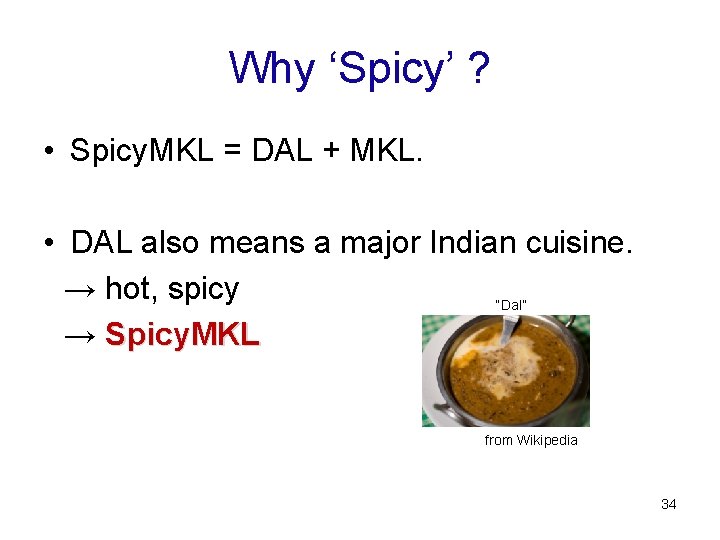 Why ‘Spicy’ ? • Spicy. MKL = DAL + MKL. • DAL also means