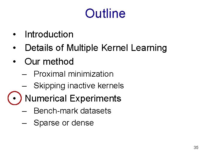 Outline • Introduction • Details of Multiple Kernel Learning • Our method – Proximal