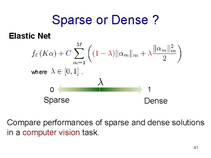 Sparse or Dense ? Elastic Net where . 0 Sparse 1 Dense Compare performances