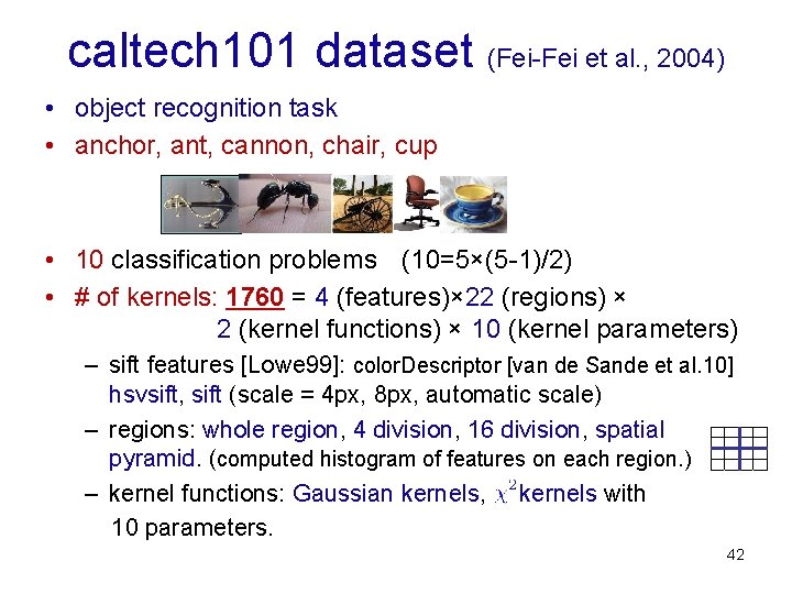 caltech 101 dataset (Fei-Fei et al. , 2004) • object recognition task • anchor,