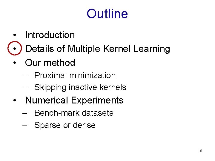 Outline • Introduction • Details of Multiple Kernel Learning • Our method – Proximal
