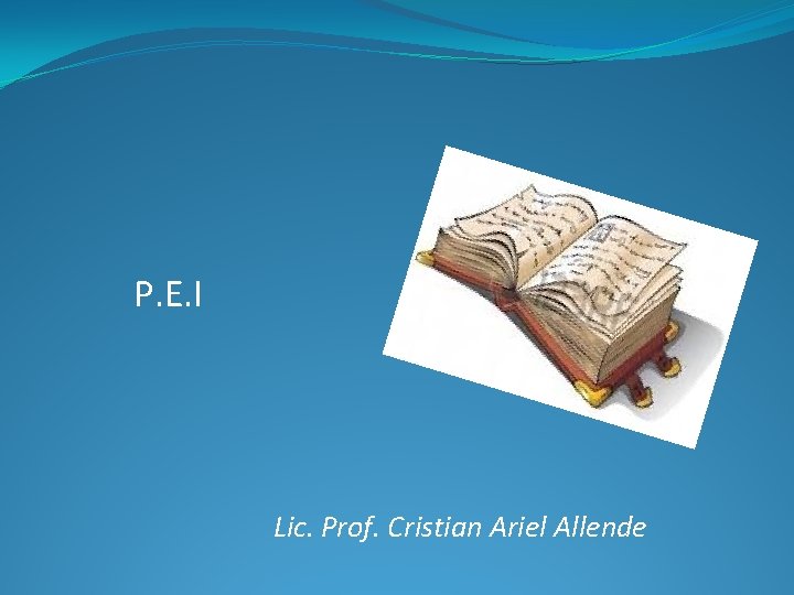 P. E. I Lic. Prof. Cristian Ariel Allende 