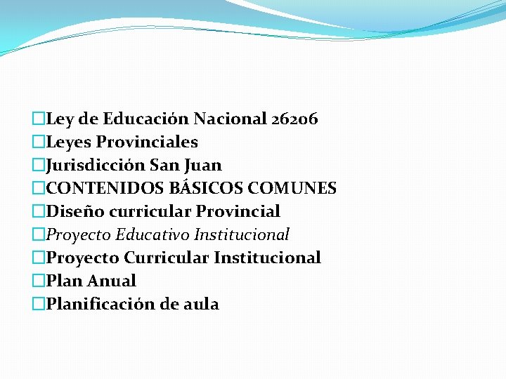 �Ley de Educación Nacional 26206 �Leyes Provinciales �Jurisdicción San Juan �CONTENIDOS BÁSICOS COMUNES �Diseño