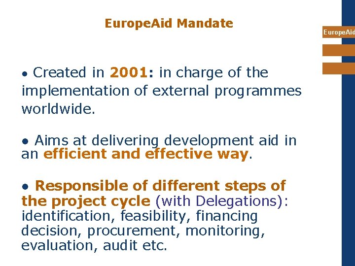 Europe. Aid Mandate ● Created in 2001: in charge of the implementation of external