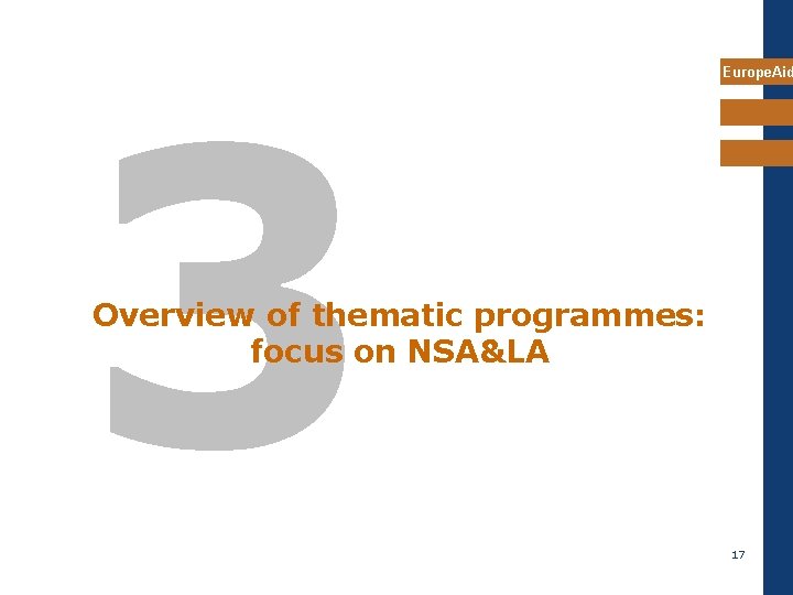 3 Europe. Aid Overview of thematic programmes: focus on NSA&LA 17 