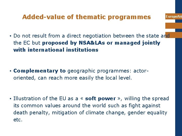 Added-value of thematic programmes Europe. Aid • Do not result from a direct negotiation