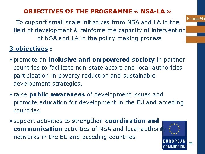OBJECTIVES OF THE PROGRAMME « NSA-LA » Europe. Aid To support small scale initiatives