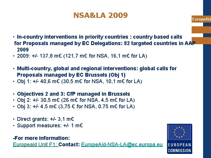 NSA&LA 2009 Europe. Aid • In-country interventions in priority countries : country based calls