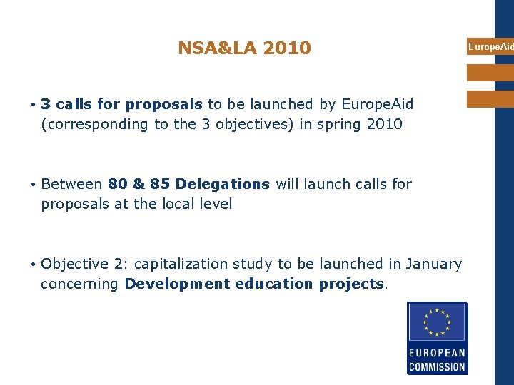 NSA&LA 2010 • 3 calls for proposals to be launched by Europe. Aid (corresponding