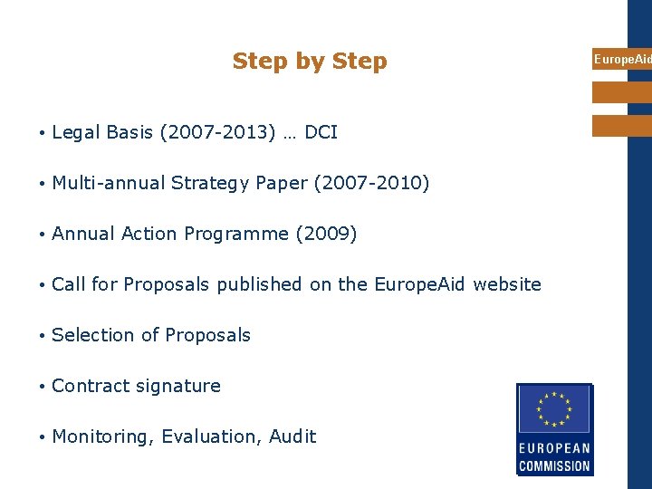 Step by Step • Legal Basis (2007 -2013) … DCI • Multi-annual Strategy Paper