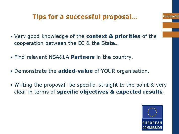 Tips for a successful proposal… Europe. Aid • Very good knowledge of the context