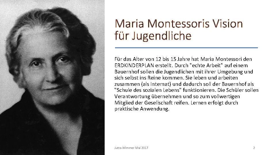 Maria Montessoris Vision für Jugendliche Für das Alter von 12 bis 15 Jahre hat
