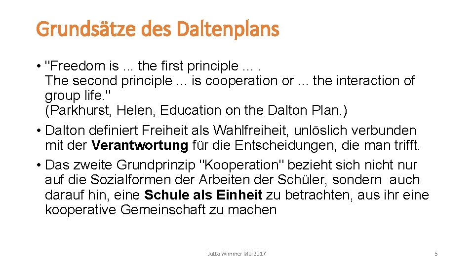 Grundsätze des Daltenplans • "Freedom is. . . the first principle. . The second