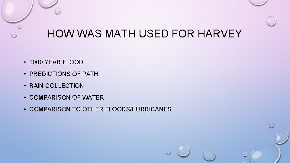 HOW WAS MATH USED FOR HARVEY • 1000 YEAR FLOOD • PREDICTIONS OF PATH HOW WAS MATH USED FOR HARVEY • 1000 YEAR FLOOD • PREDICTIONS OF PATH