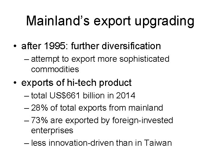 Mainland’s export upgrading • after 1995: further diversification – attempt to export more sophisticated