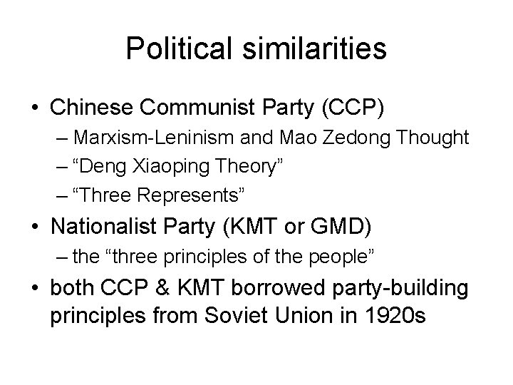 Political similarities • Chinese Communist Party (CCP) – Marxism-Leninism and Mao Zedong Thought –