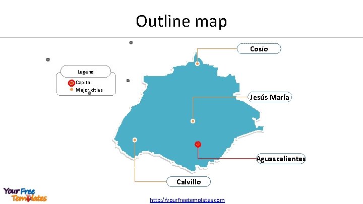 Outline map Cosío Legend Capital Major cities Jesús María Aguascalientes Calvillo http: //yourfreetemplates. com