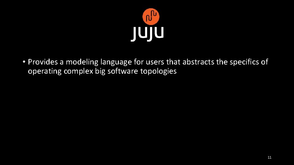  • Provides a modeling language for users that abstracts the specifics of operating