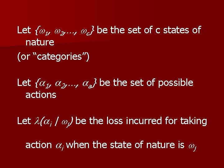 Let { 1, 2, …, c} be the set of c states of nature