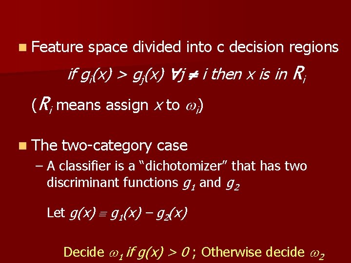 n Feature space divided into c decision regions if gi(x) > gj(x) j i