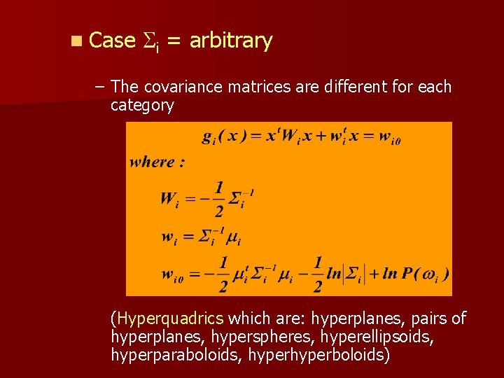 n Case i = arbitrary – The covariance matrices are different for each category
