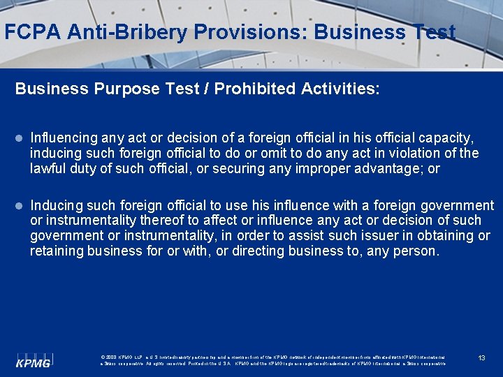 FCPA Anti-Bribery Provisions: Business Test Business Purpose Test / Prohibited Activities: l Influencing any