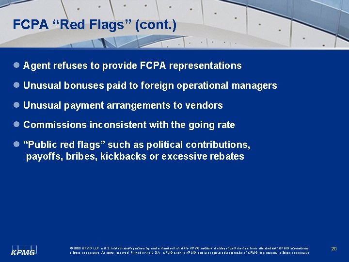 FCPA “Red Flags” (cont. ) l Agent refuses to provide FCPA representations l Unusual