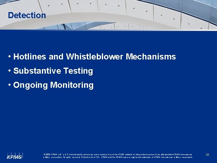 Detection • Hotlines and Whistleblower Mechanisms • Substantive Testing • Ongoing Monitoring © 2008