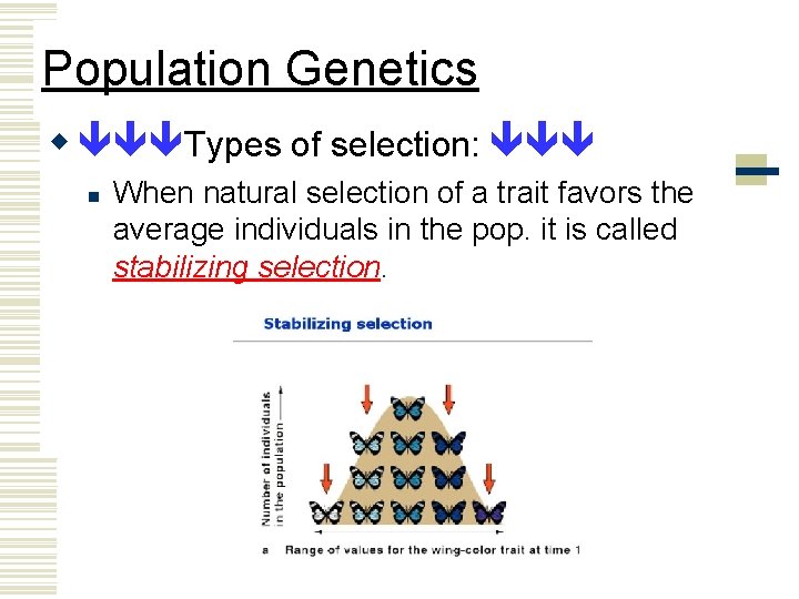 Population Genetics w Types of selection: n When natural selection of a trait favors