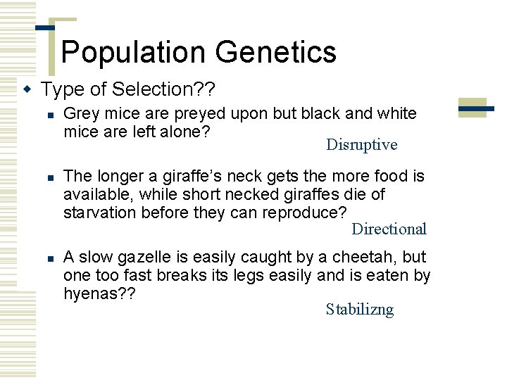 Population Genetics w Type of Selection? ? n n n Grey mice are preyed
