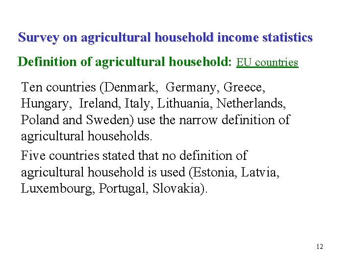 Survey on agricultural household income statistics Definition of agricultural household: EU countries Ten countries Survey on agricultural household income statistics Definition of agricultural household: EU countries Ten countries