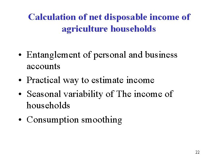 Calculation of net disposable income of agriculture households • Entanglement of personal and business Calculation of net disposable income of agriculture households • Entanglement of personal and business