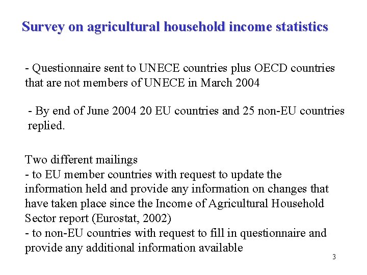 Survey on agricultural household income statistics - Questionnaire sent to UNECE countries plus OECD Survey on agricultural household income statistics - Questionnaire sent to UNECE countries plus OECD