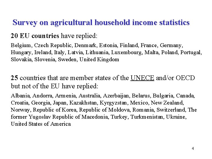 Survey on agricultural household income statistics 20 EU countries have replied: Belgium, Czech Republic, Survey on agricultural household income statistics 20 EU countries have replied: Belgium, Czech Republic,