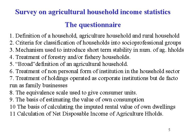 Survey on agricultural household income statistics The questionnaire 1. Definition of a household, agriculture Survey on agricultural household income statistics The questionnaire 1. Definition of a household, agriculture