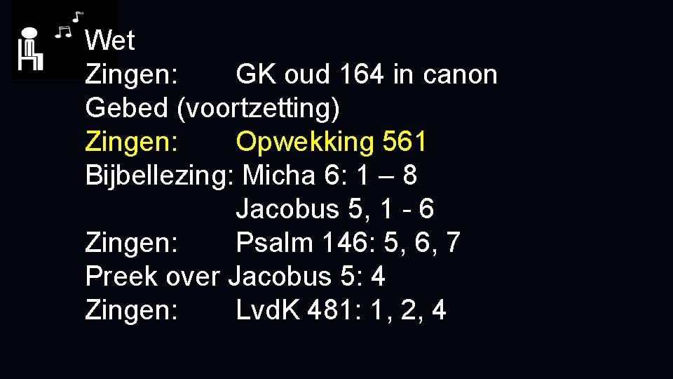 Wet Zingen: GK oud 164 in canon Gebed (voortzetting) Zingen: Opwekking 561 Bijbellezing: Micha Wet Zingen: GK oud 164 in canon Gebed (voortzetting) Zingen: Opwekking 561 Bijbellezing: Micha