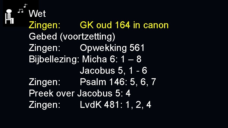 Wet Zingen: GK oud 164 in canon Gebed (voortzetting) Zingen: Opwekking 561 Bijbellezing: Micha