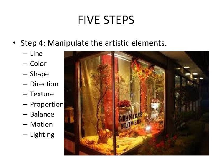 FIVE STEPS • Step 4: Manipulate the artistic elements. – Line – Color –