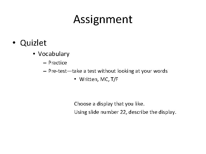 Assignment • Quizlet • Vocabulary – Practice – Pre-test—take a test without looking at