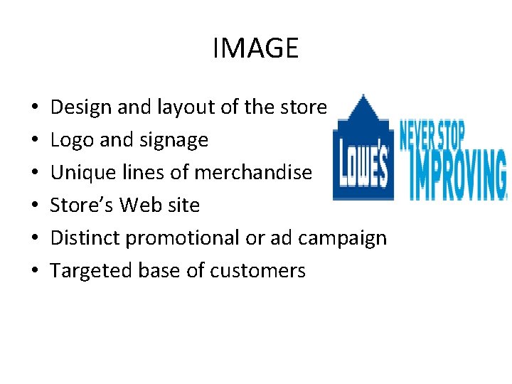 IMAGE • • • Design and layout of the store Logo and signage Unique