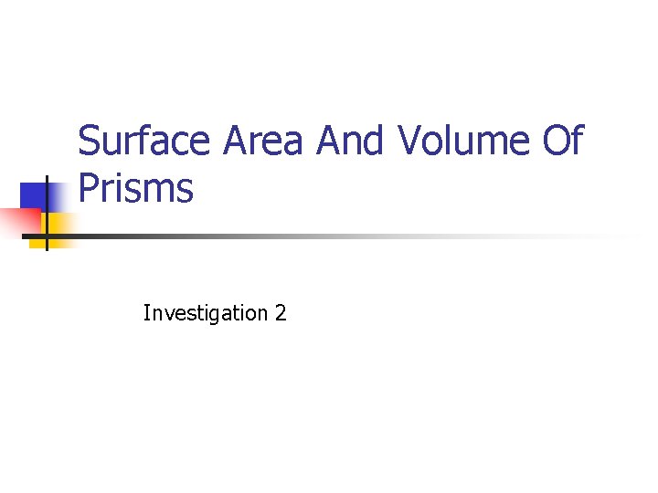 Surface Area And Volume Of Prisms Investigation 2 