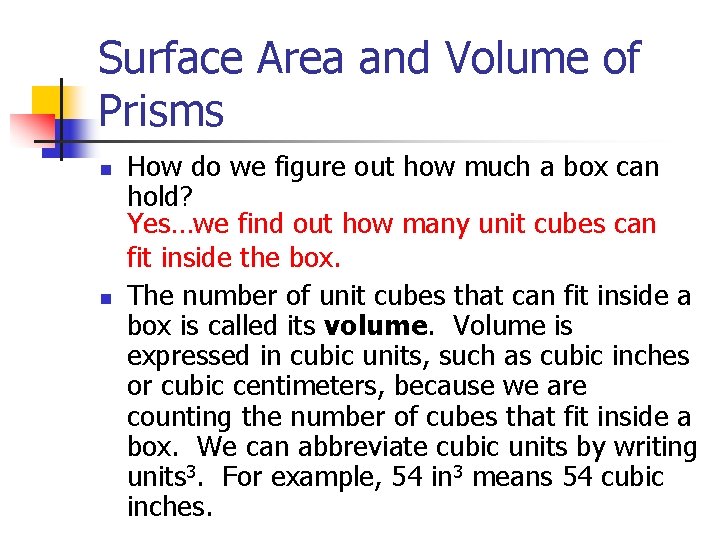Surface Area and Volume of Prisms n n How do we figure out how