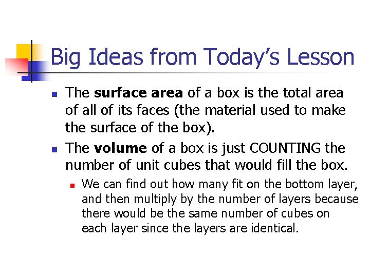 Big Ideas from Today’s Lesson n n The surface area of a box is