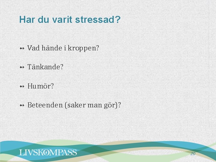 Har du varit stressad? ➻ Vad hände i kroppen? ➻ Tänkande? ➻ Humör? ➻