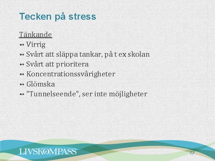 Tecken på stress Tänkande ➻ Virrig ➻ Svårt att släppa tankar, på t ex